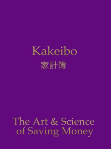 Kakeibo - The Art and Science of Saving Money: Household budgeting and finances notebook with text in gold on purple cover, essential tool for ... easy to use, helps you save efficiently.