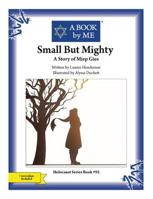 Small But Mighty: A Story of Miep Gies (A BOOK by ME)