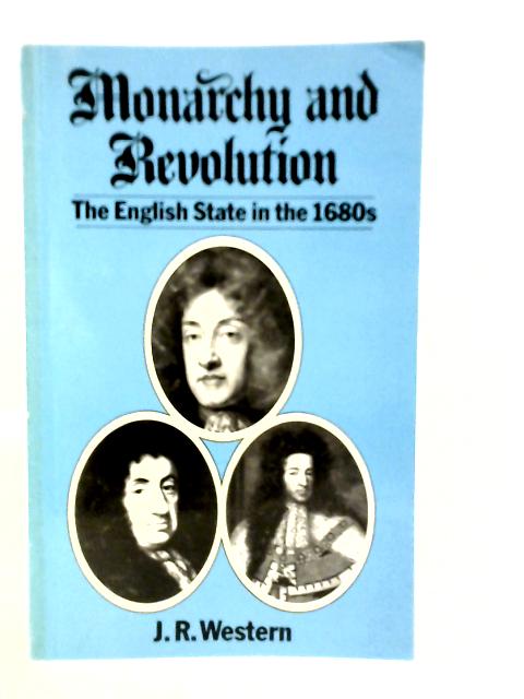Monarchy and Revolution: The English State in the 1680s