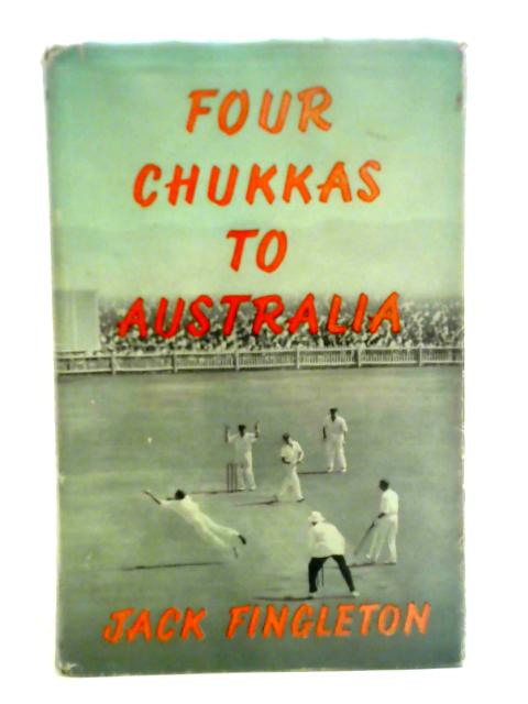 Four Chukkas to Australia: The 1958-59 M.C.C. Tour of Australia