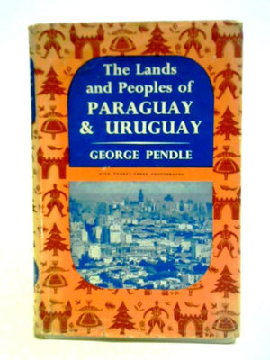 The Lands And Peoples Of Paraguay And Uruguay