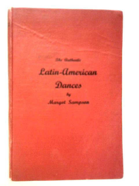 The Authentic Latin American Dances - The Latin American Rhythms and How To Dance Them