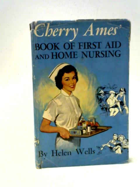 Cherry Ames' Book of First Aid And Home Nursing