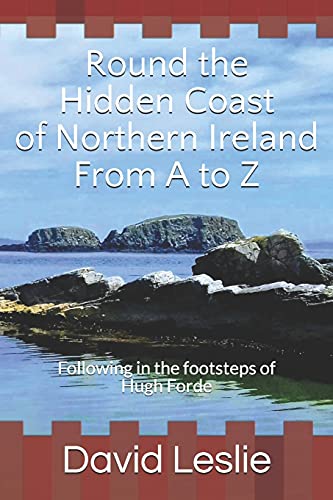 Round the Hidden Coast of Northern Ireland From A to Z