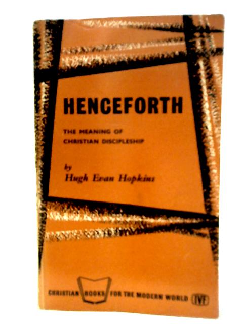 Henceforth - The Meaning Of Christian Discipleship