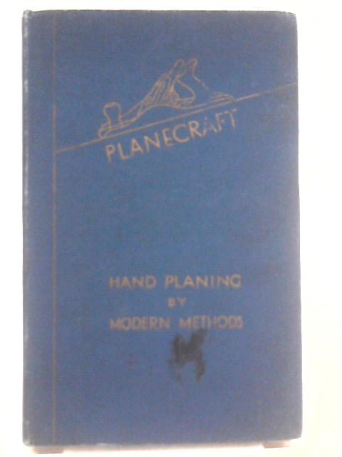 Planecraft: Hand Planing By Modern Methods