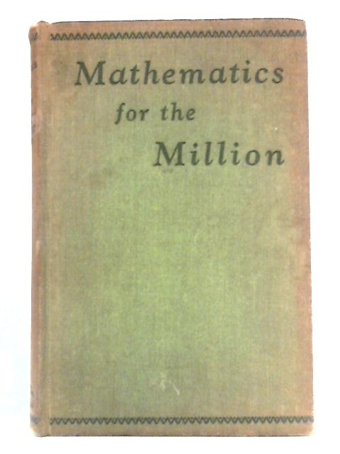 Mathematics for the Million: A Popular Self Educator
