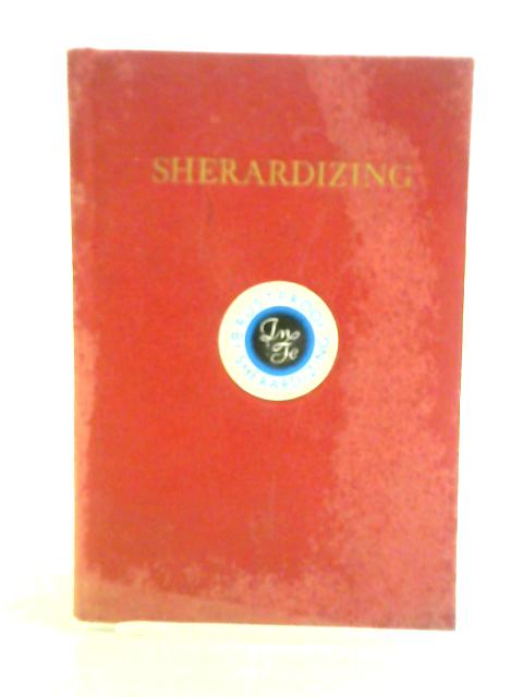 Sherardizing: A Text Book For Architects And Engineers
