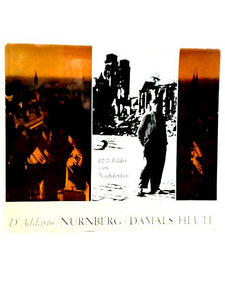 Nurnberg Damals-Heute 100 Bilder zum Nachdenken 