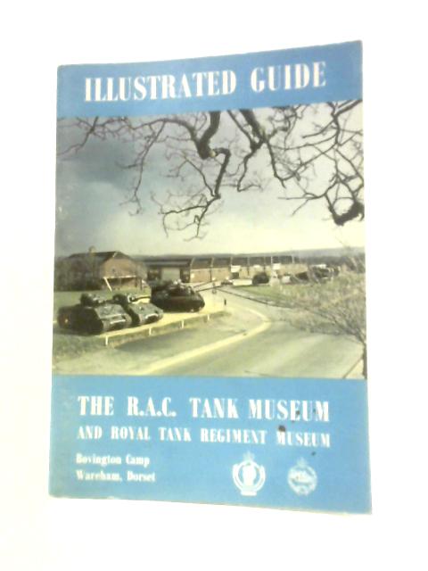 A Short Guide to The Royal Armoured Corps (R.A.C.) Tank Museum and the Royal Tank Regiment Museum