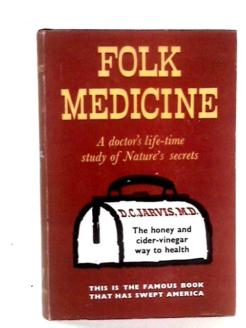 Folk Medicine: A Doctor's Guide to Good Health
