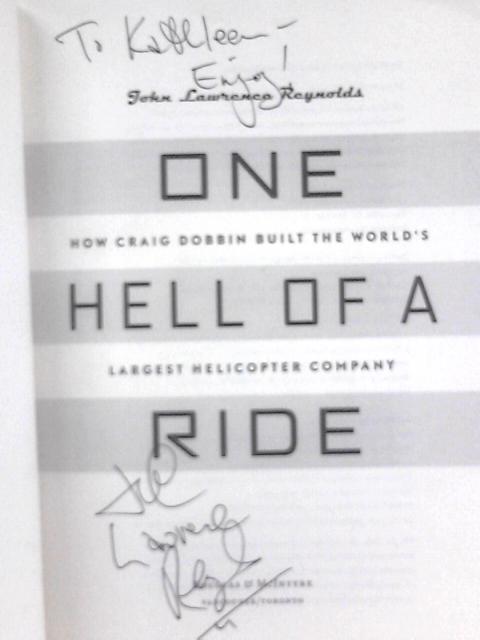 One Hell of a Ride. How Craig Dobbin Built the World's Largest Helicopter Company