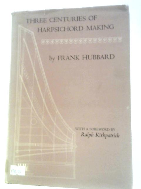 Three Centuries of Harpsichord Making