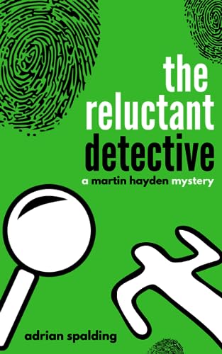 The Reluctant Detective (A Martin Hayden Mystery.)