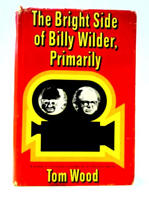 The Bright Side of Billy Wilder, Primarily