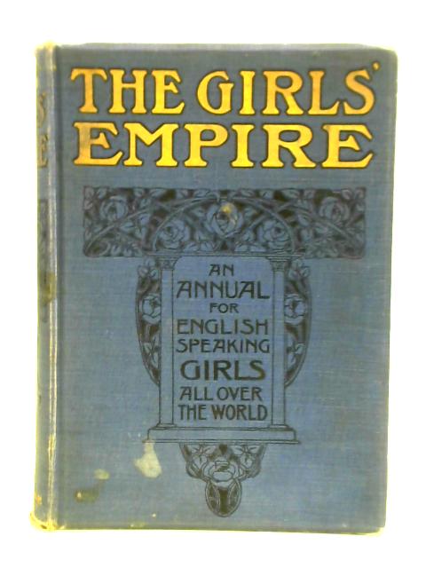 The Girls' Empire, An Annual for English-speaking Girls throughout the World. Volume II
