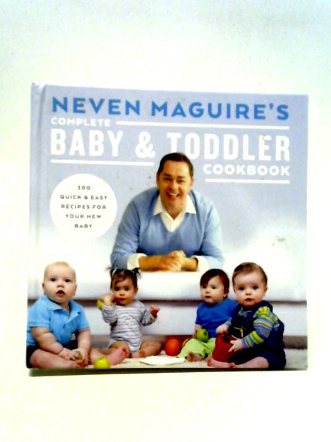 Neven Maguire's Complete Baby & Toddler Cookbook