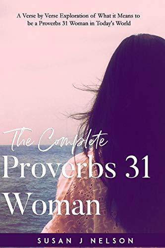 The Complete Proverbs 31 Woman