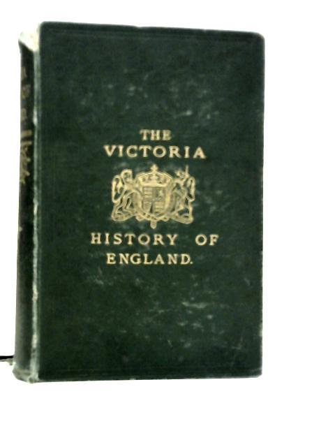 The Victoria History Of England: From The Landing Of Julius Caesar, B.C.54, To The Marriage Of H.R.H. Albert Edward, Prince Of Wales, A.D.1863
