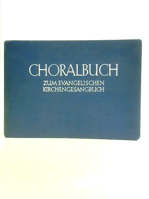 Choralbuch der Evangelischen Brudergemeine Herausgegeben von der Direktion der Bruderunitat in Herrnhut und Bad Boll