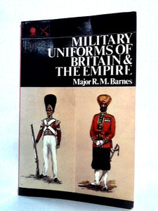 Military Uniforms of Britain and the Empire 