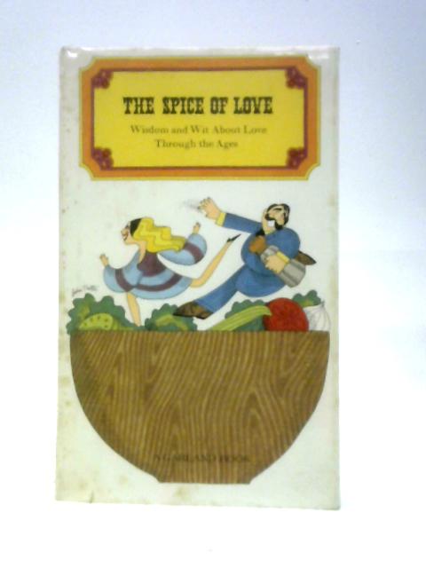 The Spice of Love. Wisdom and Wit About Love Through the Ages