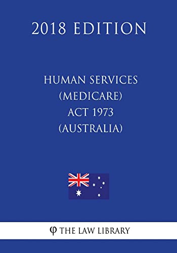 Human Services (Medicare) Act 1973 (Australia) (2018 Edition)