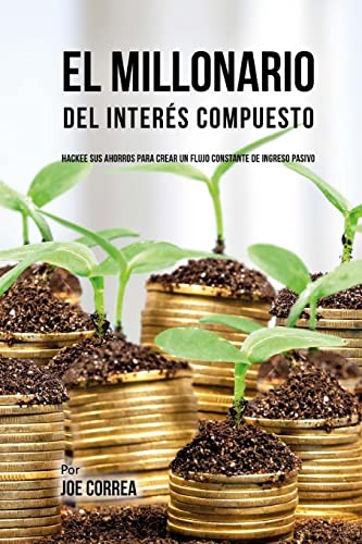 El Millonario Del Interes Compuesto