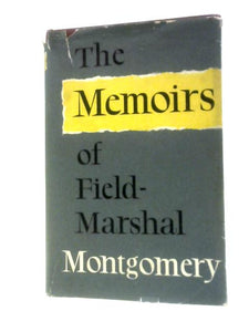 The Memoirs Of Field-marshal The Viscount Montgomery Of Alamein 