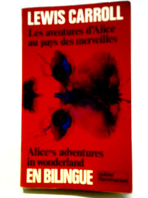 Alice's Adventures In Wonderland: Les Aventures D'alice Au Pays Des Merveilles [Bilingue]