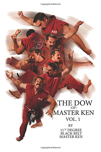 The Dow of Master Ken: Vol. 1: By 11th Degree Black Belt Master Ken