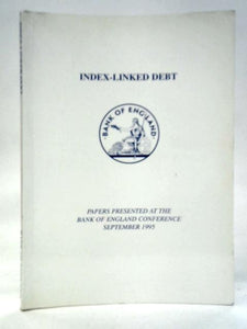 Index-Linked Debts: Papers Presented at The Bank of England Conference September 1995 