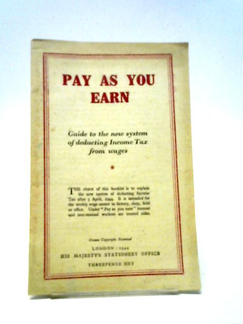 Pay as You Earn: Guide to the New System of Deducting Income Tax from ...