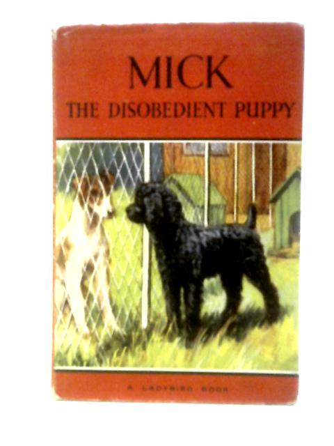 Mick The Disobedient Puppy