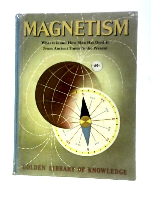 Magnetism What It Is And How Man Has Used It From Ancient Times To The ...