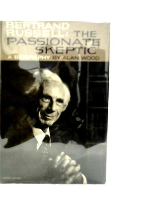Bertrand Russell: The Passionate Skeptic