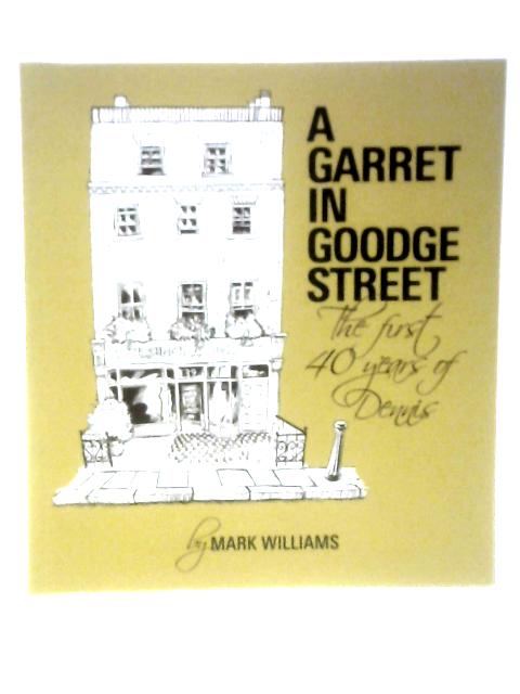 A Garret In Goodge Street - The First 40 Years Of Dennis