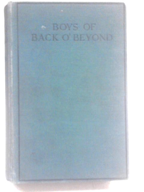 Boys Of Back O' Beyond: A Realistic Tale Of Sport And Adventure Typical ...