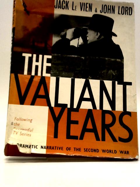 The Valiant Years: A Dramatic Narrative of the Second World War