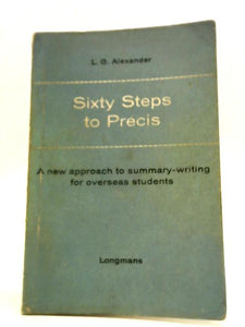 Sixty Steps to Precis - A New Approach To Summary-Writing For Overseas Students 