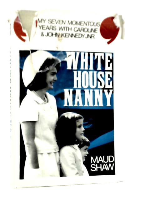 White House Nanny: My Years with Caroline and John Kennedy,Jr
