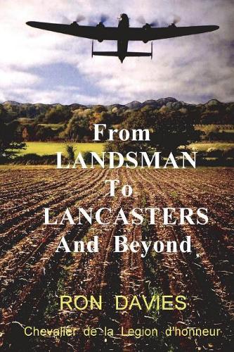 From Landsman To Lancasters And Beyond