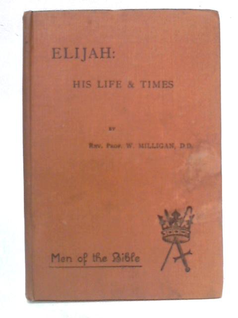 Elijah: His Life and Times
