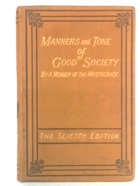 Manners and Tone of Good Society: Or Solecisms to be Avoided