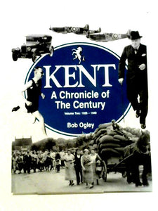 Kent A Chronicle of the Century Volume Two 