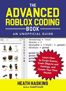 The Advanced Roblox Coding Book: An Unofficial Guide 