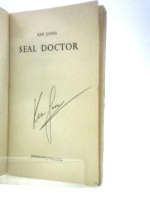Seal Doctor. The Delightful Story of Ken Jones and His Orphan Seals