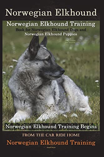 Norwegian Elkhound Training Book for Norwegian Elkhound Dogs & Norwegian Elkhound Puppies By D!G THIS DOG Training