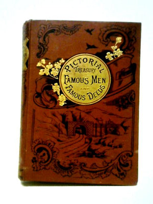 The Pictorial Treasury Of Famous Men And Famous Deeds