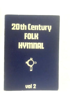 20th Century Folk Hymnal: Volume 2 